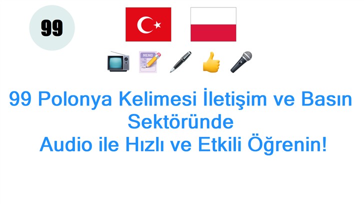 99 Polonya Kelimesi İletişim ve Basın Sektöründe: Audio ile Hızlı ve Etkili Öğrenin!